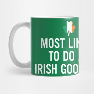 Most Likely To Do An Irish Goodbye Clover Irish Flag Mug